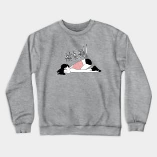 not today Crewneck Sweatshirt